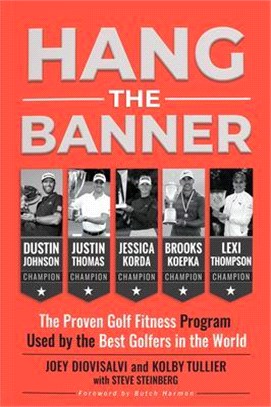 Hang the Banner: The Proven Golf Fitness Program Used by the Best Golfers in the World