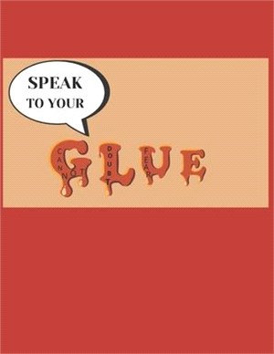 Speak To Your Glue