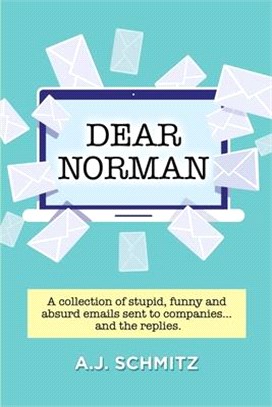 Dear Norman: A collection of stupid, funny and absurd emails sent to companies... and the replies.