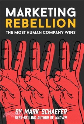 Marketing Rebellion：The Most Human Company Wins