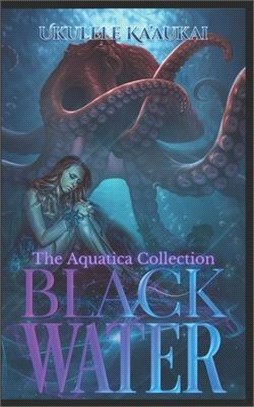 Black Water: The Aquatica Collection