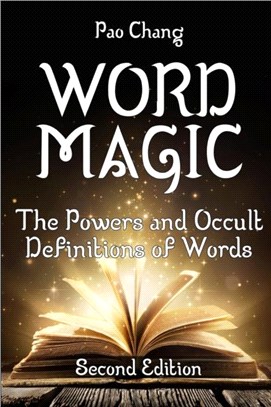 Word Magic：The Powers and Occult Definitions of Words (Second Edition)