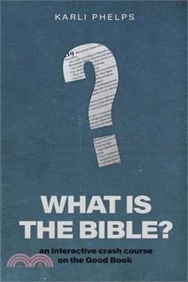 What is the Bible?: an interactive crash course on the Good Book