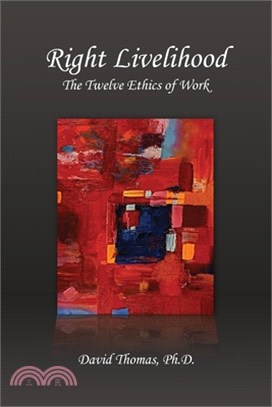 Right Livelihood: The Twelve Ethics of Work