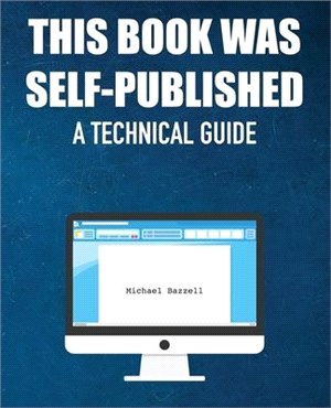 This Book Was Self-Published: A Technical Guide
