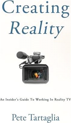 Creating Reality: An Insider's Guide To Working In Reality TV