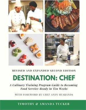 Destination Chef (Revised and Expanded Edition): A Culinary Training Program Guide to Becoming Food Service-Ready in Ten Weeks