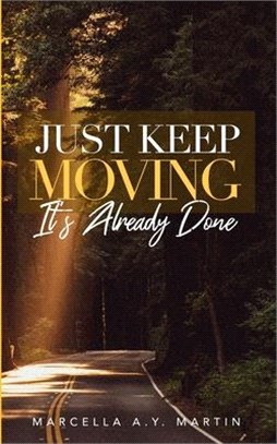 Just Keep Moving, It's Already Done