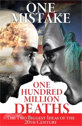 One Mistake, One Hundred Million Deaths: The Two Biggest Ideas of the 20th Century