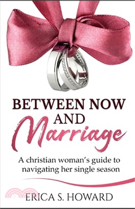 Between Now and Marriage: A Christian Woman's Guide to Navigating Her Single Season
