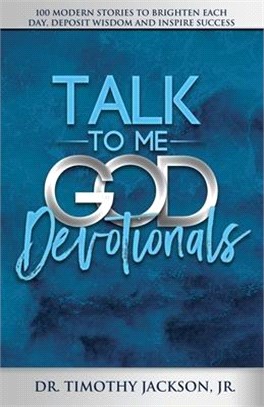 Talk to Me God Devotionals: 100 Modern Stories to Brighten Each Day, Deposit Wisdom and Inspire Success