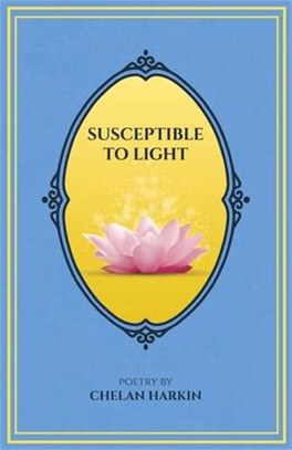 Susceptible to Light: Poetry by Chelan Harkin