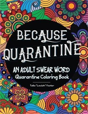 Because Quarantine An Adult Swear Word Coloring book