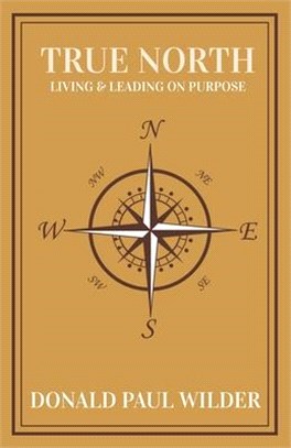 True North: Living and Leading On Purpose