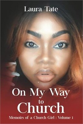 On My Way to Church: Memoirs of a Church Girl: Volume 1volume 1