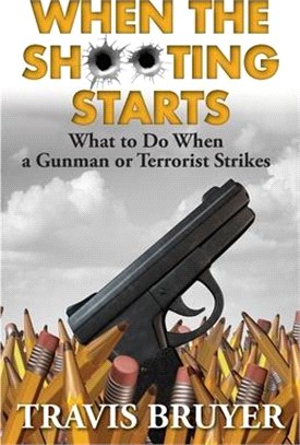 When the Shooting Starts: What to do when the gunman or terrorist strikes