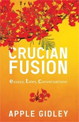 Crucian Fusion: essays, interviews, stories