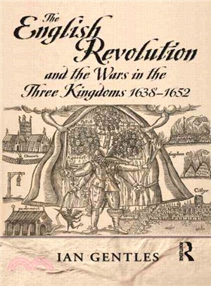 The English Revolution and the Wars of the Three Kingdoms, 1638-1652