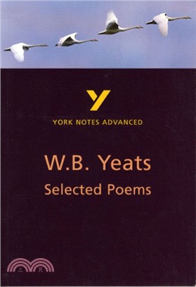 Selected Poems of W B Yeats: York Notes Advanced