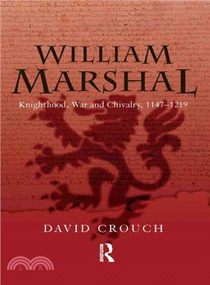 William Marshal ― Knighthood, War and Chivalry, 1147-1219