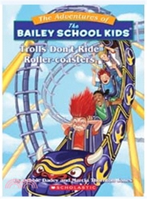 The Adventures of the Bailey School Kids®: Trolls Don't Ride Roller Coasters