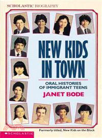 New Kids in Town :Oral Histories of Immigrant Teens /