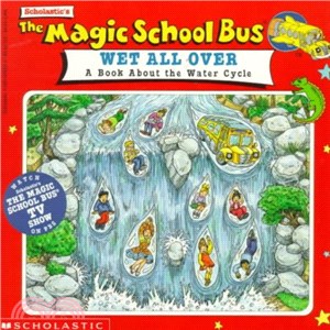 The Magic School Bus Wet All Over: A Book About the Water Cycle (Ages 4-8) (Lexile 350L) (Scholastic)