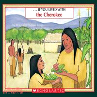 ---If you lived with the Cherokee /