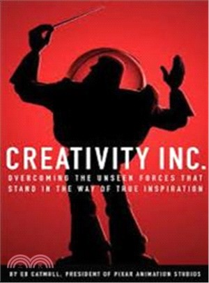 Creativity, Inc. :overcoming the unseen forces that stand in the way of true inspiration /