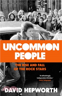 Uncommon People：The Rise and Fall of the Rock Stars 1955-1994