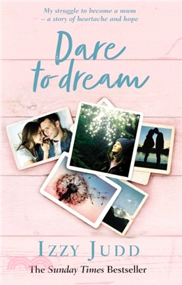 Dare to Dream：My Struggle to Become a Mum - A Story of Heartache and Hope