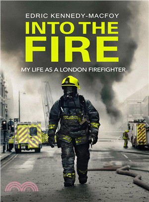 Into the Fire ― My Life As a London Firefighter
