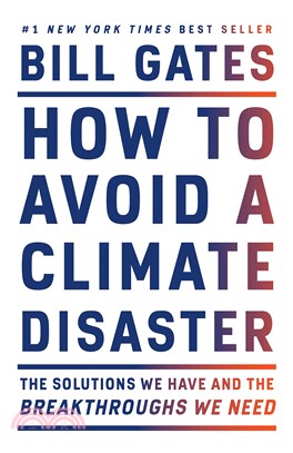 How to Avoid a Climate Disaster : The Solutions We Have and the Breakthroughs We Need