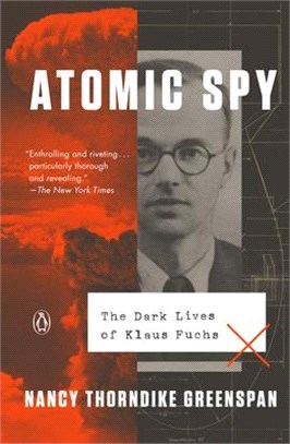 Atomic Spy: The Dark Lives of Klaus Fuchs