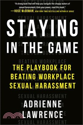 Staying in the Game ― The Playbook for Beating Workplace Sexual Harassment