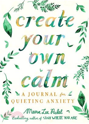 Create Your Own Calm ― A Journal for Quieting Anxiety