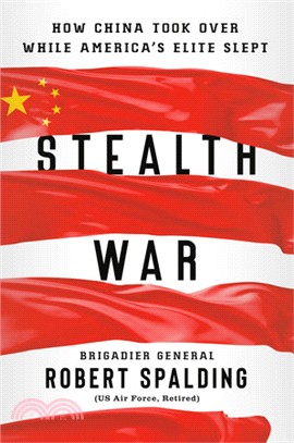 Stealth War ― How China Took over While America's Elite Slept