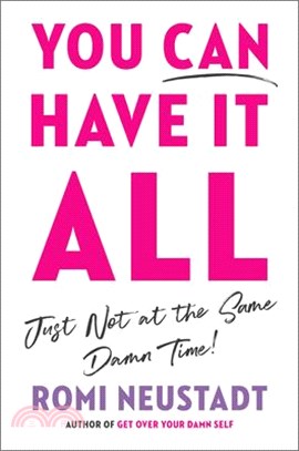 You Can Have It All, Just Not at the Same Damn Time ― A Guide for Women Everywhere