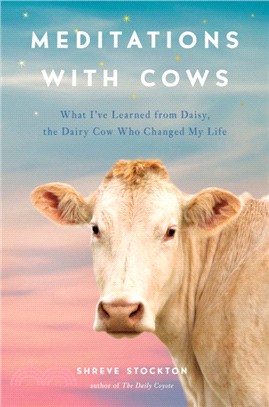 Meditations with Cows：What I've Learned from Daisy, the Dairy Cow Who Changed My Life