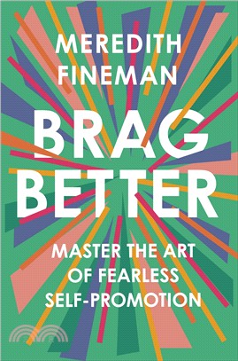 Brag Better ― Master the Art of Fearless Self-promotion