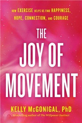 The Joy Of Movement：How Exercise Helps Us Find Happiness, Hope, Connection, and Courage