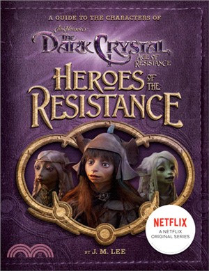 Heroes of the Resistance ― A Guide to the Characters of the Dark Crystal - Age of Resistance