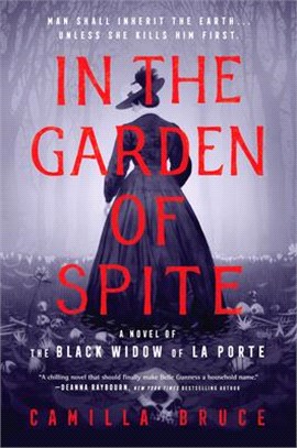 In the Garden of Spite ― A Novel of the Black Widow of La Porte