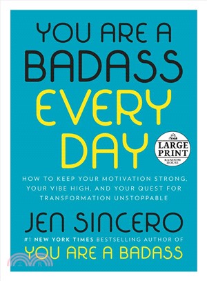 You Are a Badass Every Day ― How to Keep Your Motivation Strong, Your Vibe High, and Your Quest for Transformation Unstoppable