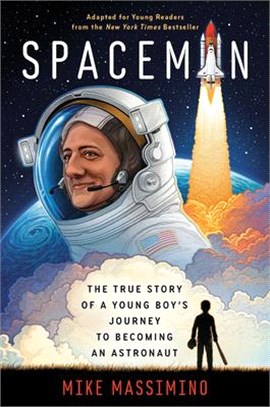 Spaceman ― The True Story of a Young Boy's Journey to Becoming an Astronaut; Adapted for Young Readers