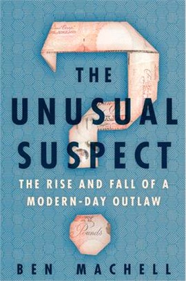 The Unusual Suspect ― The Rise and Fall of a Modern-day Outlaw