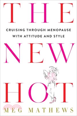 The New Hot ― Cruising Through Menopause With Attitude and Style