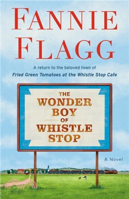 The Wonder Boy of Whistle Stop：A Novel