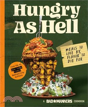 Bad Manners: Hungry as Hell: Meals to Live By, Flavor to Die For: A Vegan Cookbook