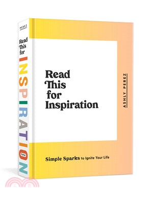 Read This for Inspiration ― Simple Sparks to Ignite Your Life